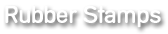 Rubber Stamps